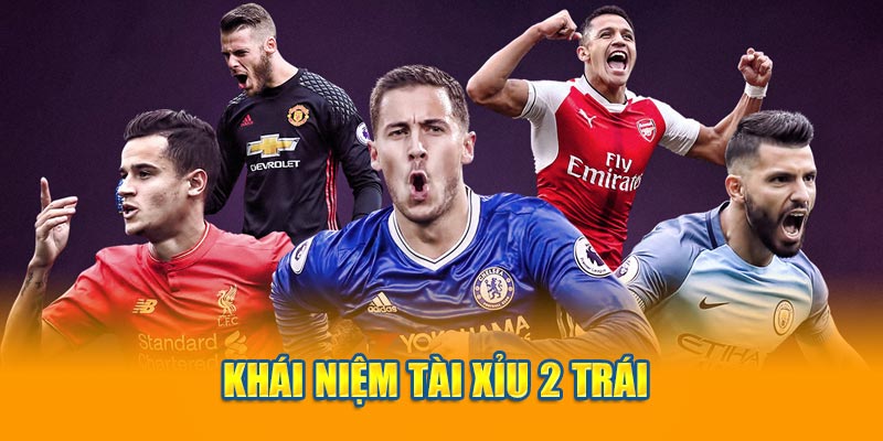 Khái niệm tài xỉu 2 trái